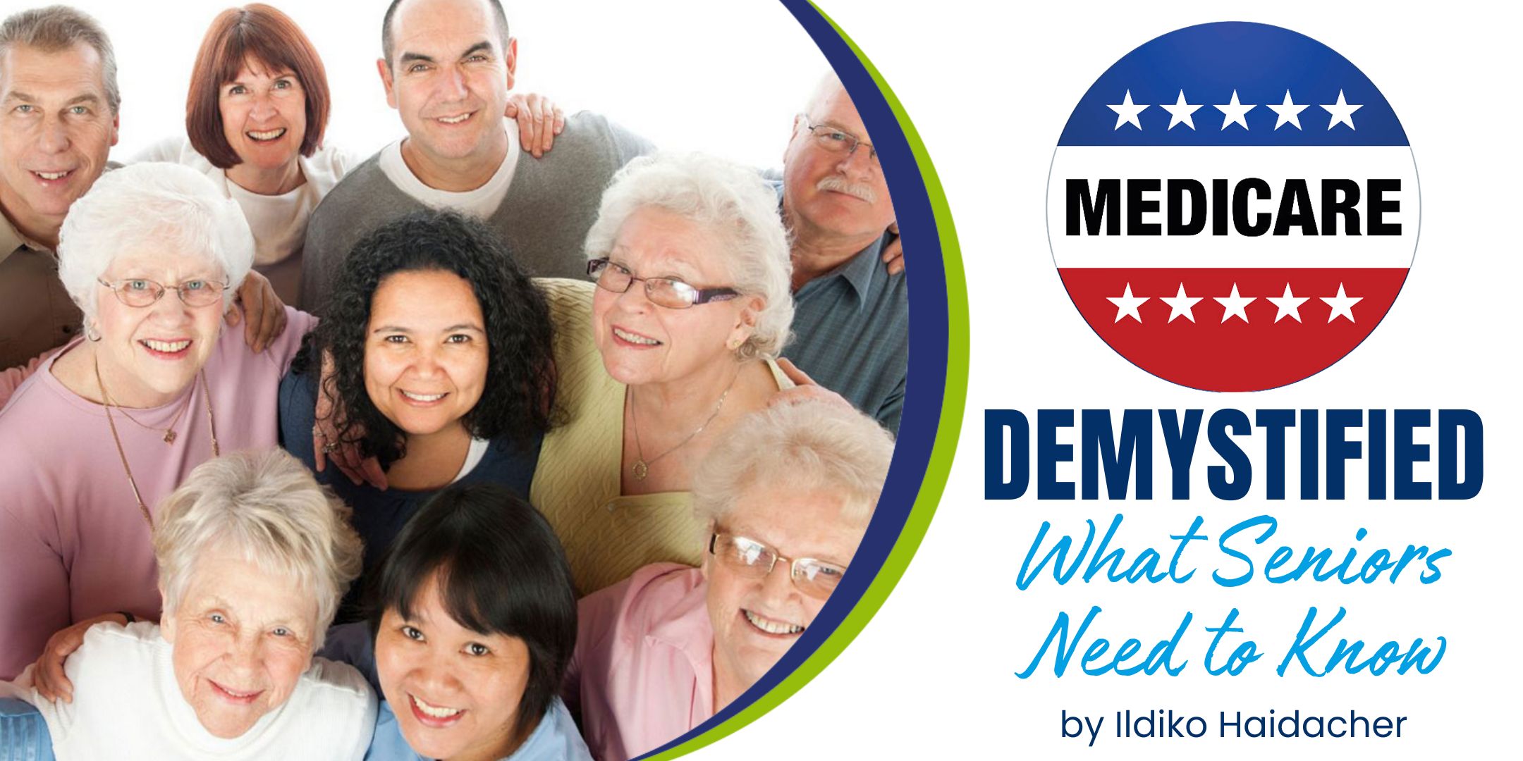 Medicare Demystified presentation graphic showing a group of seniors and the text “What Seniors Need to Know” by Ildiko Haidacher.