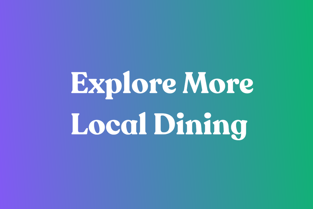 Explore More Local Dining